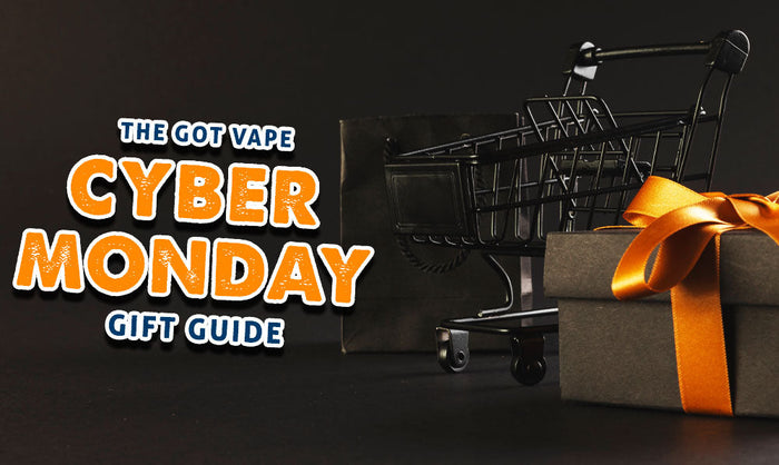 Der Got Vape Cyber ​​Monday-Geschenkführer! 