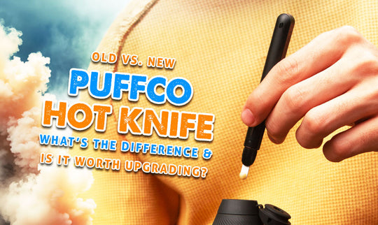 Old vs. New Puffco Hot Knife: Was ist der Unterschied und lohnt sich ein Upgrade?